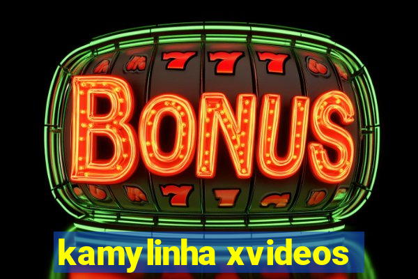 kamylinha xvideos